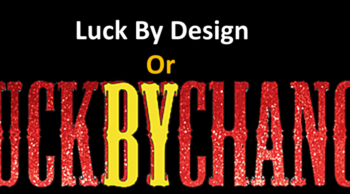 Luck By Chance Or Luck By Design !